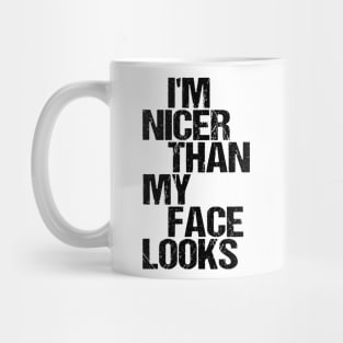 I'm Nicer Than My Face Looks - Funny Saying Joke Humor Mug